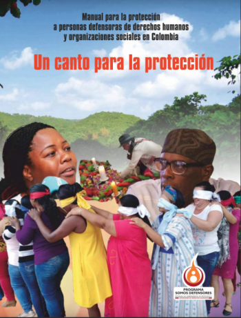 MANUAL PARA LA PROTECCIÓN A PERSONAS DEFENSORAS DE DERECHOS   HUMANOS Y ORGANIZACIONES SOCIALES EN COLOMBIA 