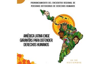 Pronunciamiento del Encuentro Regional de Personas Defensoras: América Latina exige garantías para defender derechos humanos