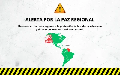 ¡Alerta por la paz regional! Un llamado urgente a la protección de la vida, la paz, la soberanía y la legalidad internacional