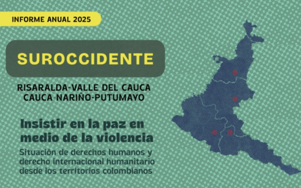 Insistir en la paz en medio de la violencia. Situación de derechos humanos y derecho internacional humanitario desde los territorios – Enero a septiembre 2025 – Suroccidente